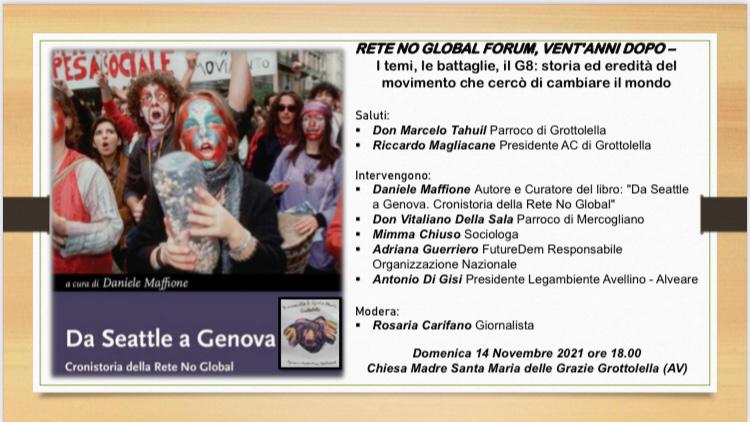 GROTTOLELLA (AV). RETE NO GLOBAL FORUM, VENTANNI DOPO   I temi, le battaglie, il G8: storia ed eredità del movimento che cercò di cambiare il mondo.