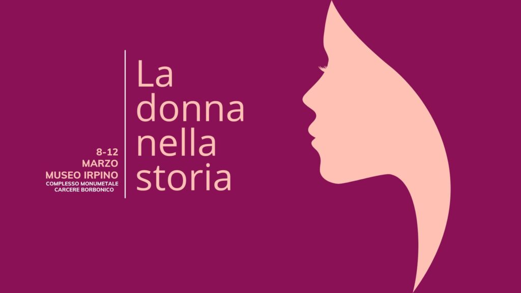AVELLINO. La donna nella Storia, In occasione della Giornata Internazionale della donna il Museo dedica un’intera settimana alle storie delle donne nella Storia
