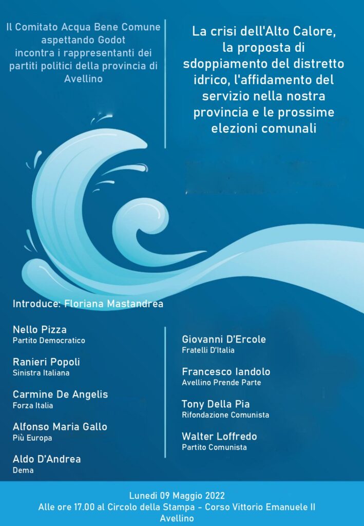 AVELLINO. Il Comitato Acqua Bene Comune aspettando Godot organizza un incontro pubblico con i rappresentanti dei partiti della nostra provincia.