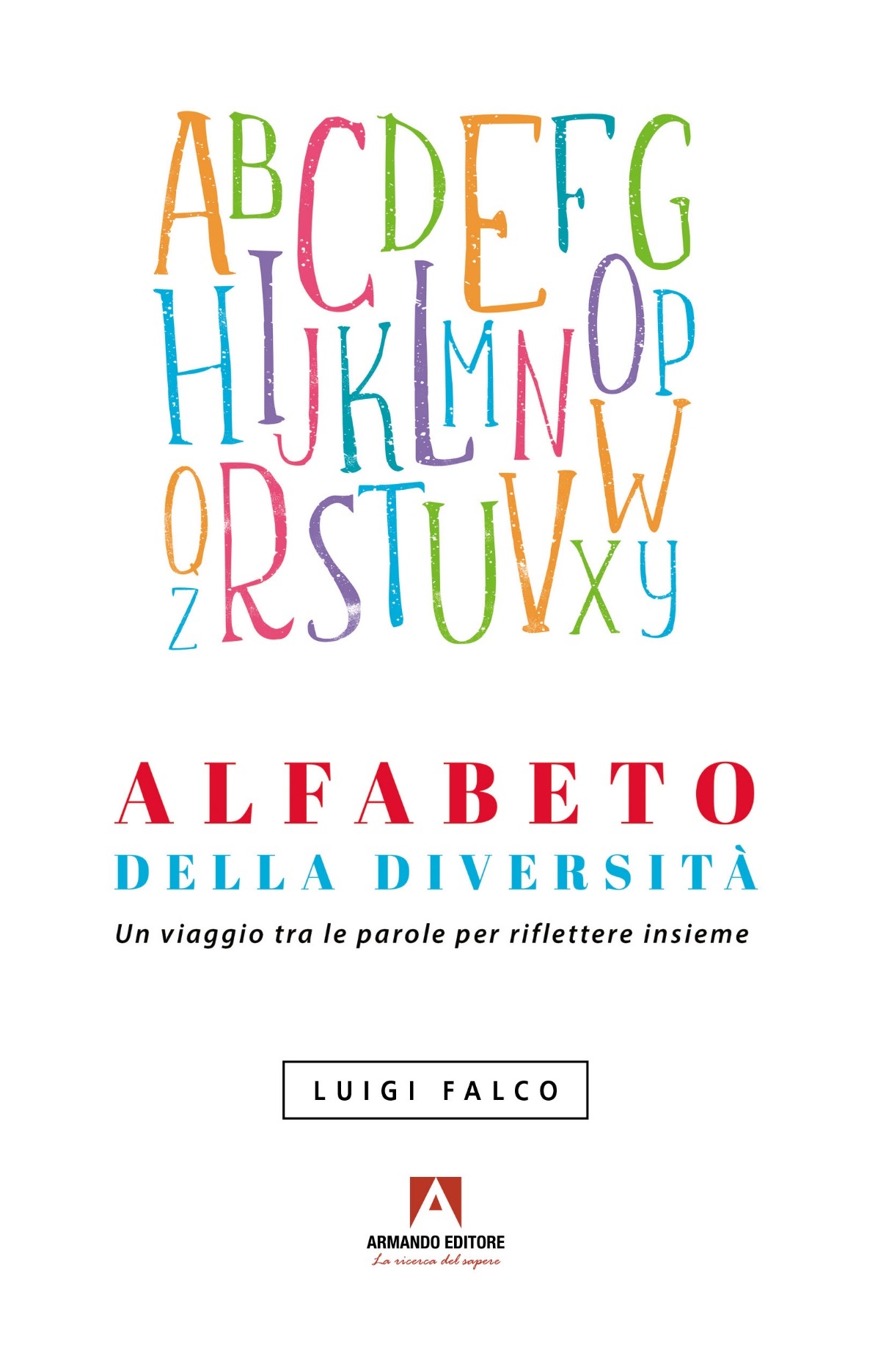 Alfabeto della diversità  un viaggio tra le parole per riflettere insieme, il nuovo libro del prof. Luigi Falco