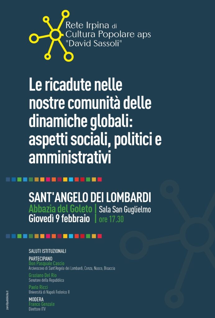 Le ricadute nelle nostre comunità delle dinamiche: aspetti sociali, politici e amministrativi”. GIOVEDI 9 febbraio 2023 ORE 17.30 – ABBAZIA DEL GOLETO SANT’ANGELO DEI LOMBARDI.