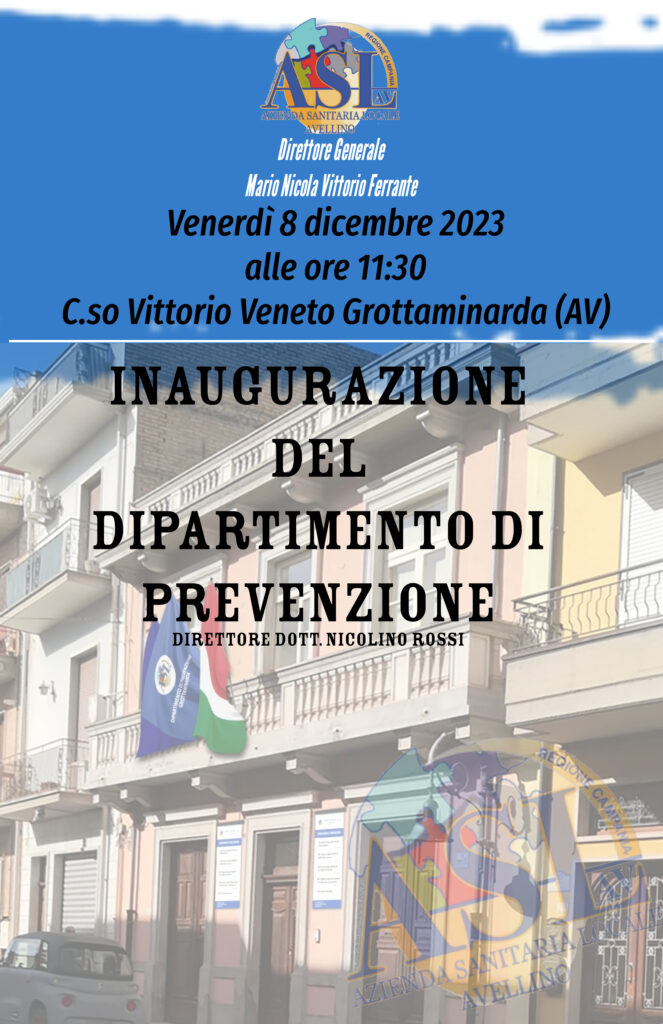 GROTTAMINARDA (AV). INAUGURAZIONE  DEL DIPARTIMENTO DI PREVENZIONE, Venerdì 8 dicembre 2023 ore 11.30