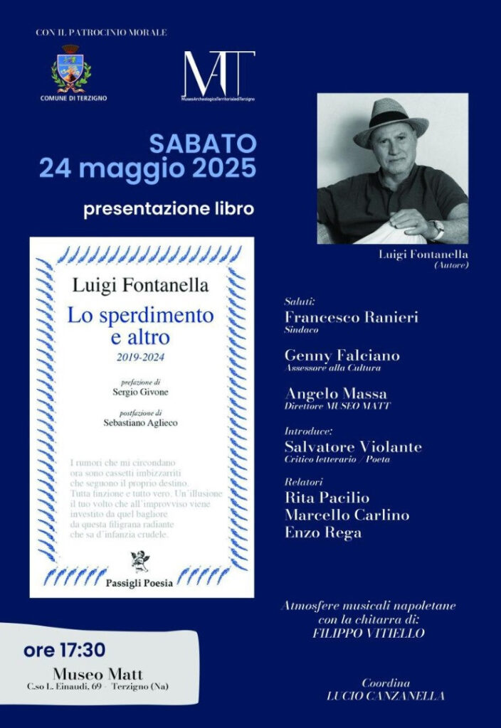 Si terrà Sabato 24 maggio 2025, al Museo Archeologico di Terzigno, la presentazione del libro di Luigi Fontanella “Lo sperdimento e altro”.