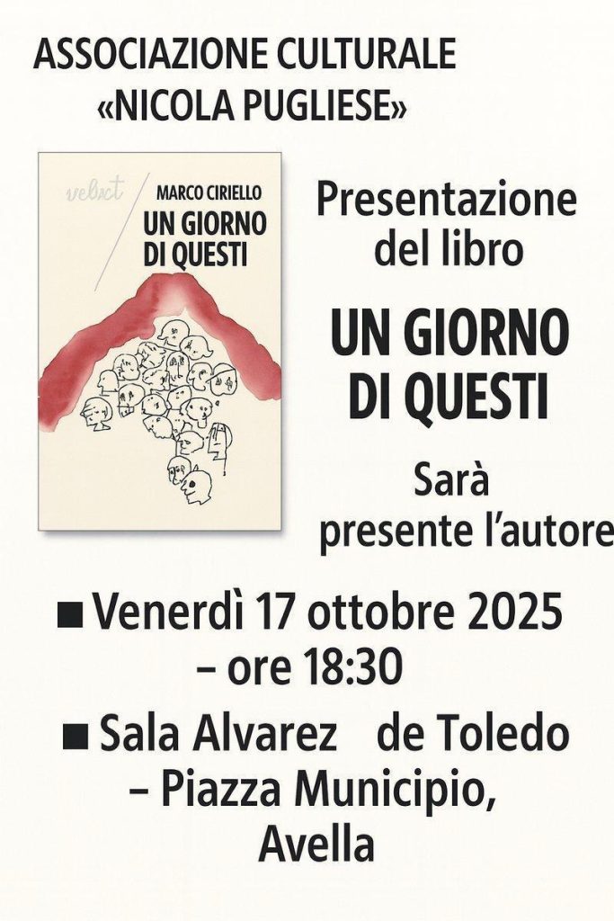 Avella: l’Associazione Nicola Pugliese ospita Marco Ciriello e il suo nuovo libro “Un giorno di questi”