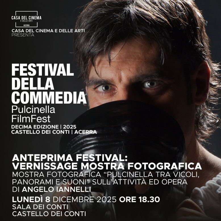 Acerra al Pulcinella Film Festival mostra fotografica di Angelo Iannelli “Pulcinella tra Vicoli, Panorami e Suoni”  Inaugurazione 8 Dicembre Castello dei Conti attese diverse personalità.