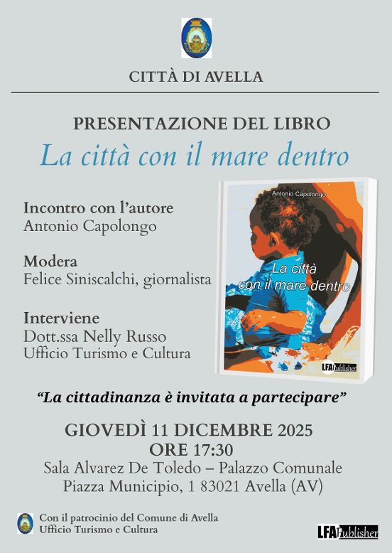 Avella presenta il libro “La città con il mare dentro”: incontro con l’autore Antonio Capolongo l’11 dicembre al Palazzo Comunale Avella presenta il libro “La città con il mare dentro”: incontro con l’autore Antonio Capolongo l’11 dicembre al Palazzo Comunale