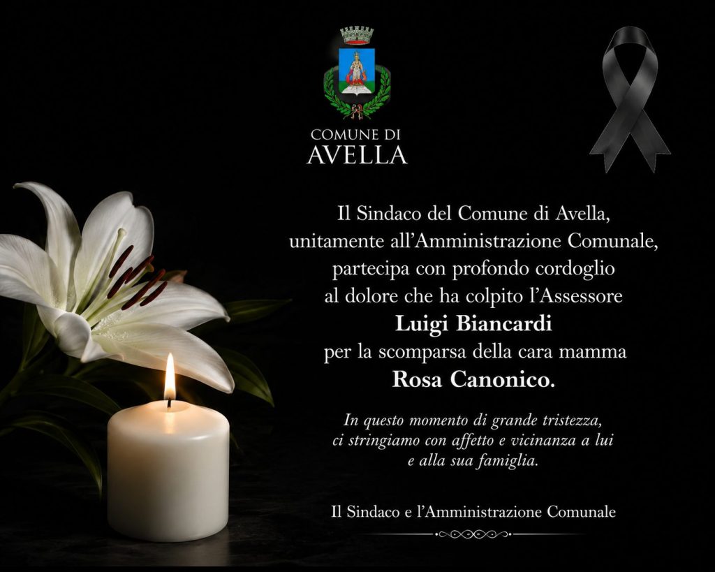 Il Sindaco e l’Amministrazione Comunale di Avella esprimono cordoglio all’Assessore Luigi Biancardi Il Sindaco e l’Amministrazione Comunale di Avella esprimono cordoglio all’Assessore Luigi Biancardi
